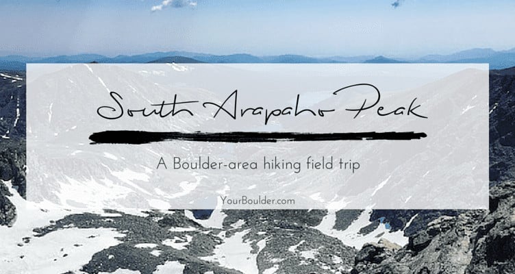 Boulder Field Trip: South Arapaho Peak (13,397 feet)