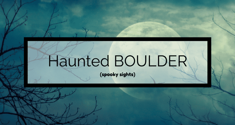 Haunted BOULDER