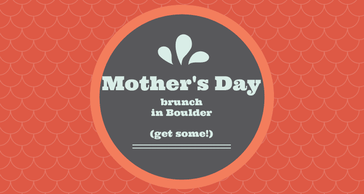 mothers day brunch in boulder