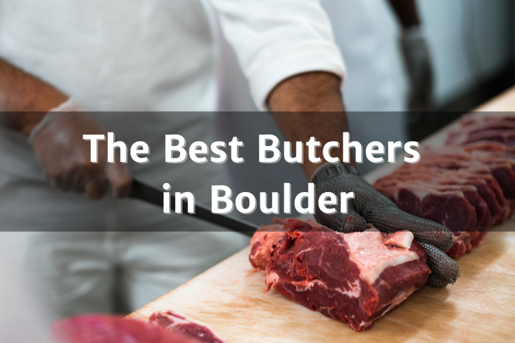 The Best Butchers in Boulder: Where Quality Meets Craftsmanship