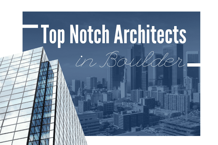 Top Notch Architects in Boulder
