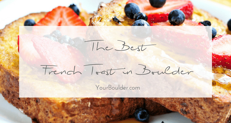 best french toast boulder co