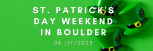 Go Green in Boulder: St. Patrick's Day Weekend Fun!