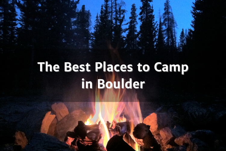 the Best Places to Camp in Boulder