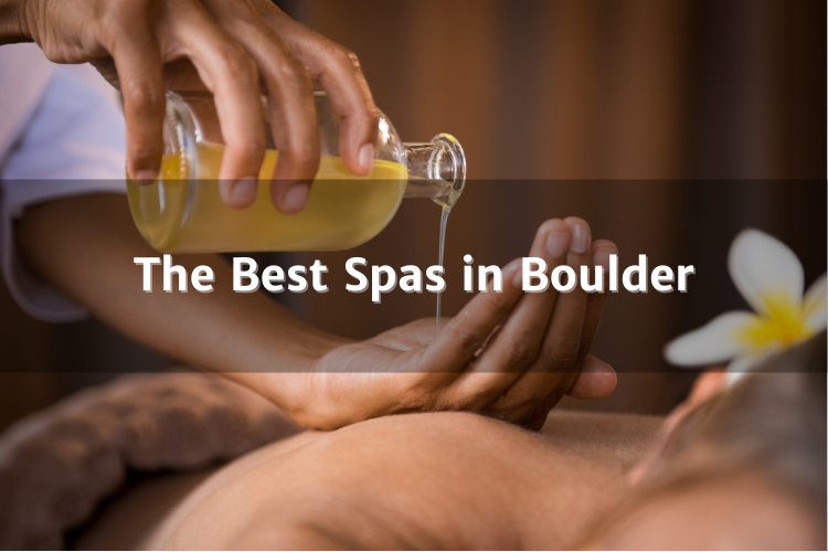 Best Spas in Boulder, Colorado: Ultimate Relaxation in the Heart of the Rockies