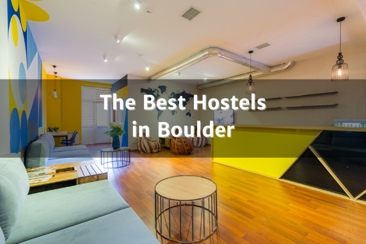 A Guide to the Best Hostels and Budget Accommodations in Boulder